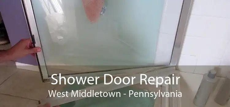 Shower Door Repair West Middletown - Pennsylvania
