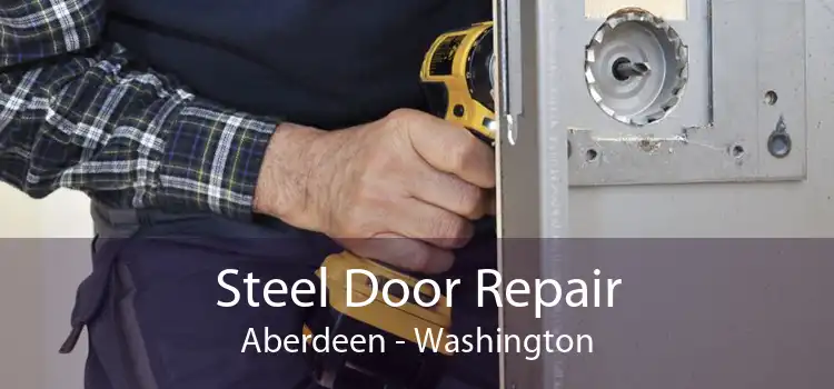 Steel Door Repair Aberdeen - Washington