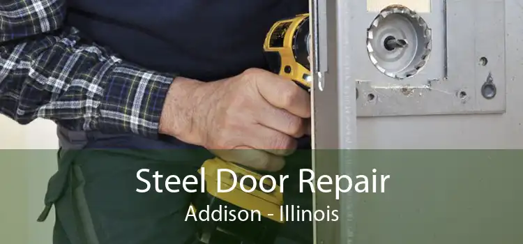 Steel Door Repair Addison - Illinois