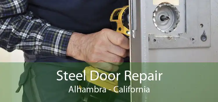 Steel Door Repair Alhambra - California