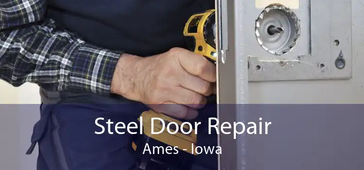 Steel Door Repair Ames - Iowa