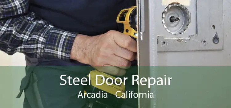 Steel Door Repair Arcadia - California