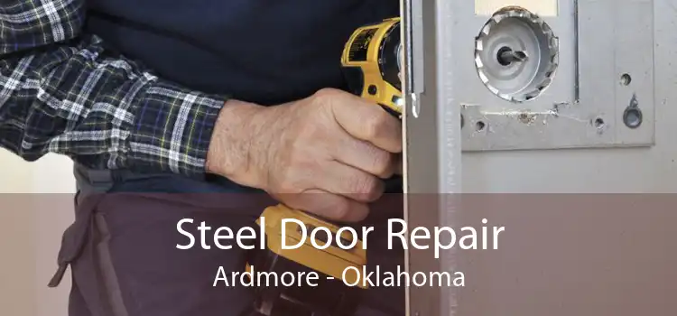 Steel Door Repair Ardmore - Oklahoma