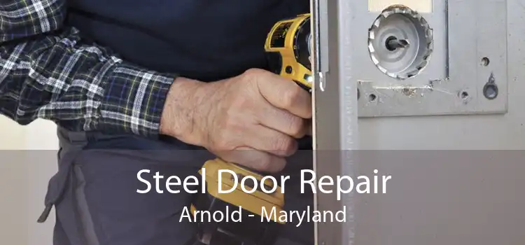 Steel Door Repair Arnold - Maryland