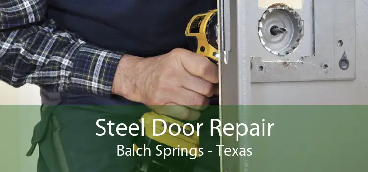 Steel Door Repair Balch Springs - Texas
