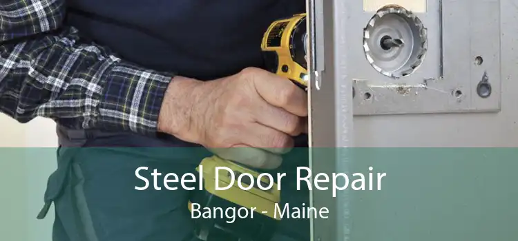 Steel Door Repair Bangor - Maine