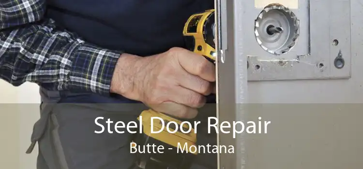Steel Door Repair Butte - Montana