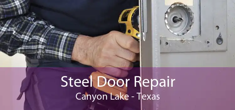 Steel Door Repair Canyon Lake - Texas