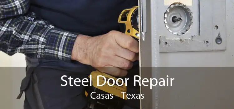 Steel Door Repair Casas - Texas