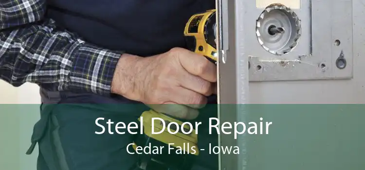 Steel Door Repair Cedar Falls - Iowa