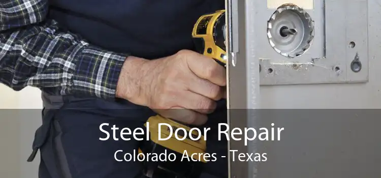 Steel Door Repair Colorado Acres - Texas