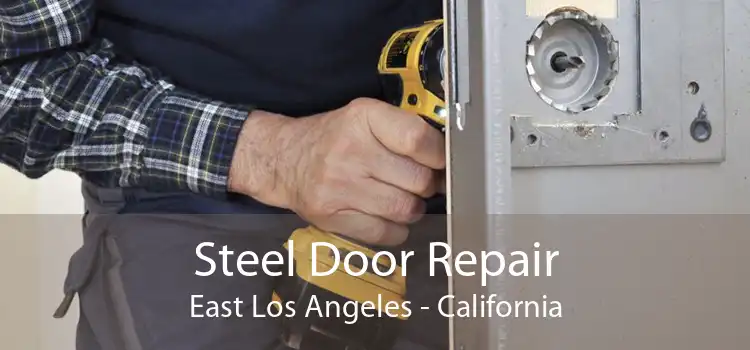 Steel Door Repair East Los Angeles - California