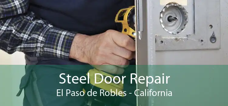 Steel Door Repair El Paso de Robles - California