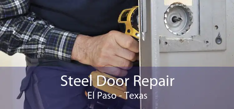 Steel Door Repair El Paso - Texas