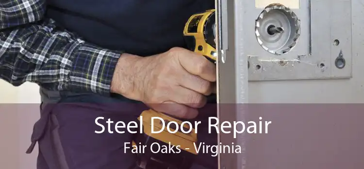Steel Door Repair Fair Oaks - Virginia