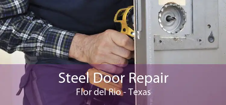 Steel Door Repair Flor del Rio - Texas