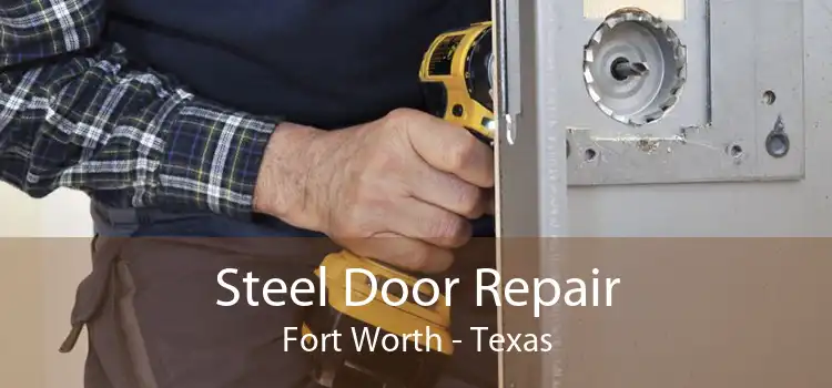 Steel Door Repair Fort Worth - Texas