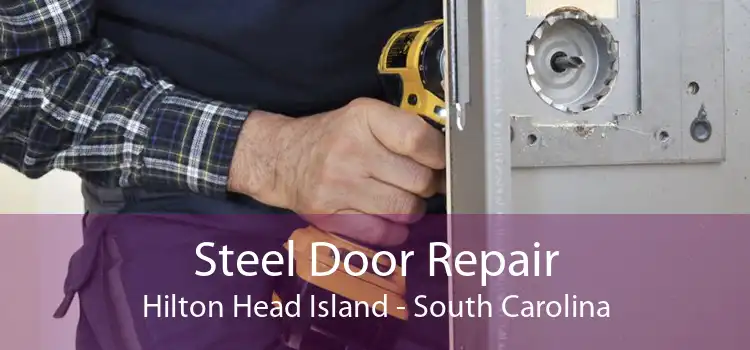 Steel Door Repair Hilton Head Island - South Carolina