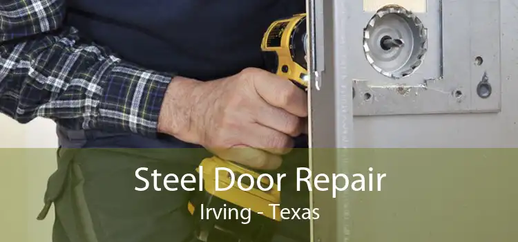 Steel Door Repair Irving - Texas