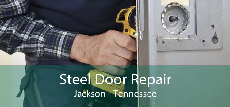 Steel Door Repair Jackson - Tennessee