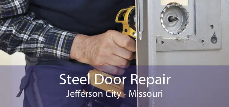 Steel Door Repair Jefferson City - Missouri