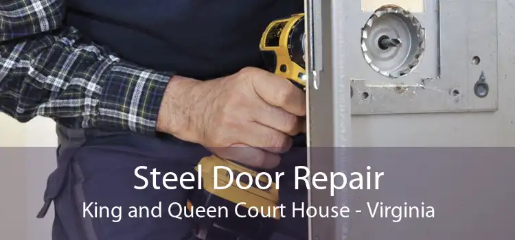 Steel Door Repair King and Queen Court House - Virginia
