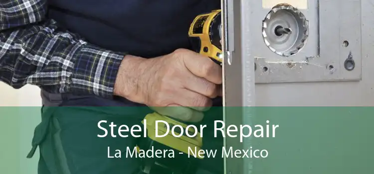 Steel Door Repair La Madera - New Mexico