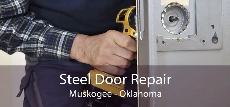 Steel Door Repair Muskogee - Oklahoma