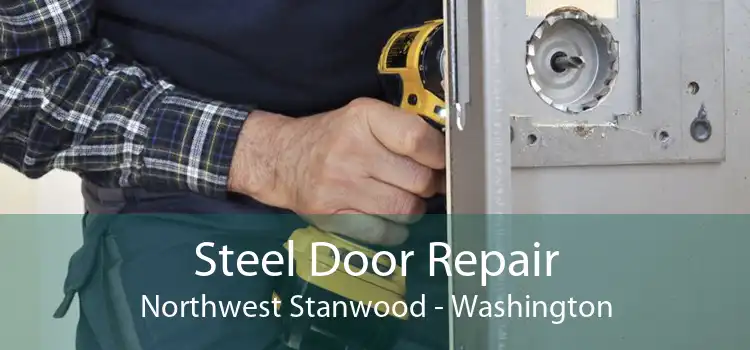 Steel Door Repair Northwest Stanwood - Washington