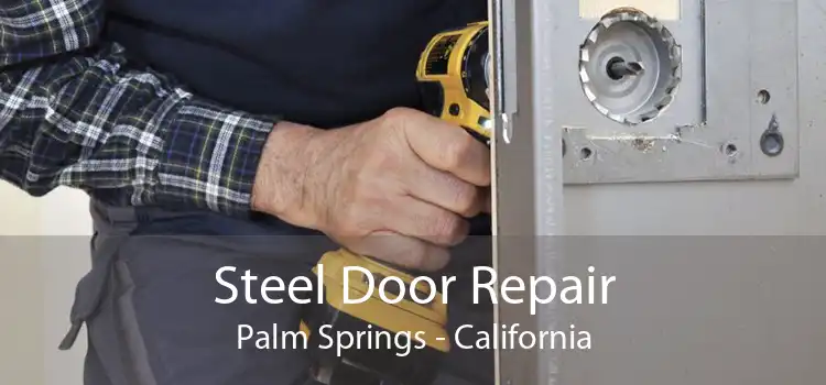 Steel Door Repair Palm Springs - California