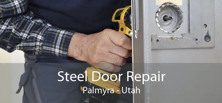 Steel Door Repair Palmyra - Utah