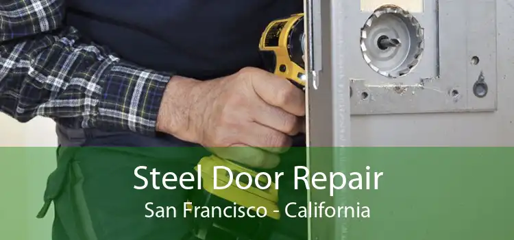 Steel Door Repair San Francisco - California