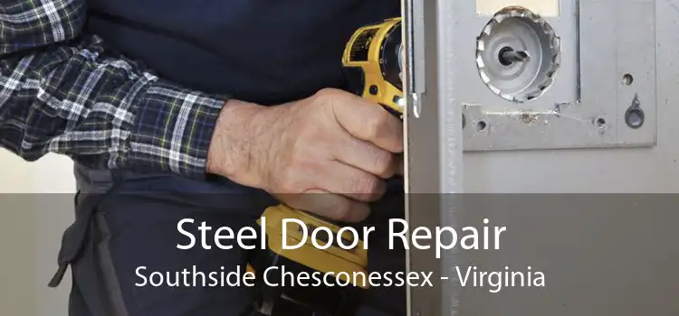 Steel Door Repair Southside Chesconessex - Virginia