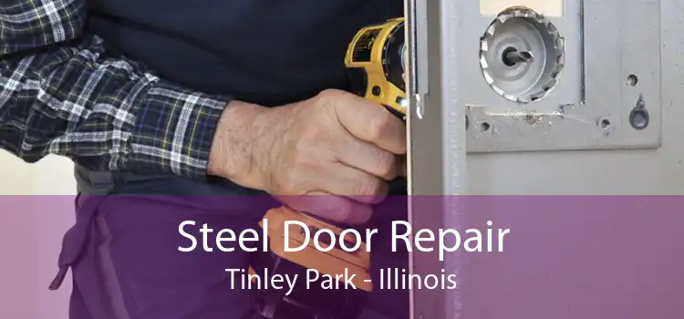 Steel Door Repair Tinley Park - Illinois