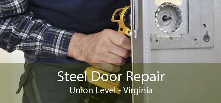 Steel Door Repair Union Level - Virginia