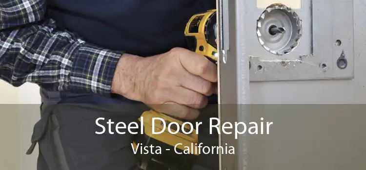 Steel Door Repair Vista - California