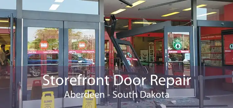 Storefront Door Repair Aberdeen - South Dakota