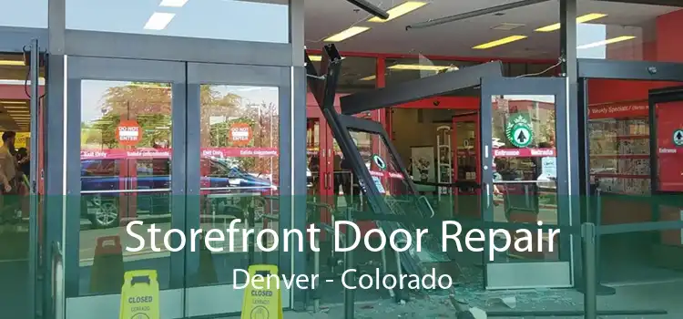 Storefront Door Repair Denver - Colorado