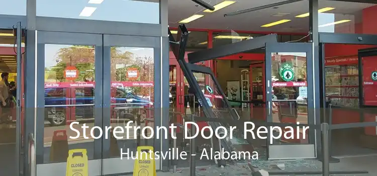 Storefront Door Repair Huntsville - Alabama