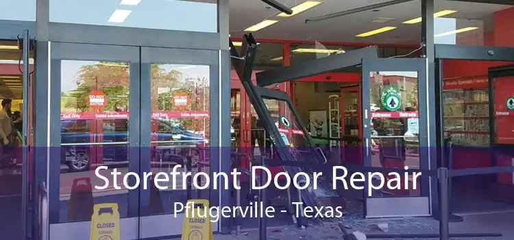 Storefront Door Repair Pflugerville - Texas
