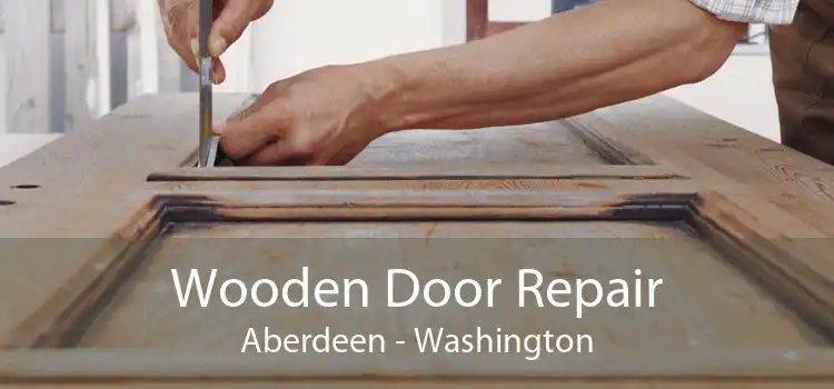Wooden Door Repair Aberdeen - Washington