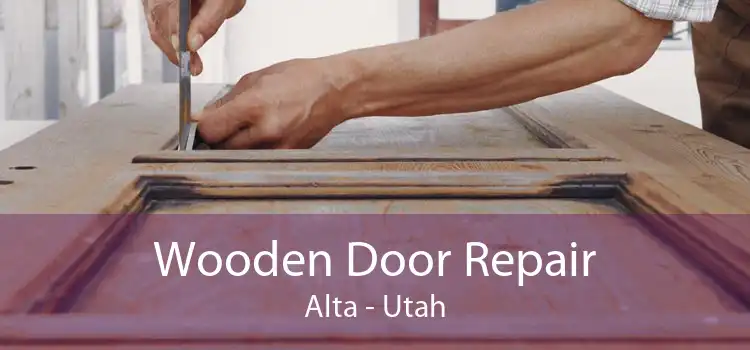 Wooden Door Repair Alta - Utah
