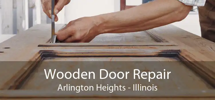Wooden Door Repair Arlington Heights - Illinois