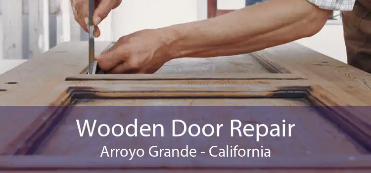 Wooden Door Repair Arroyo Grande - California