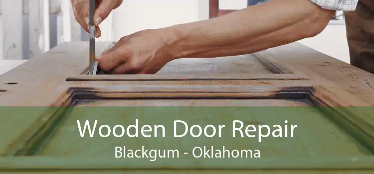 Wooden Door Repair Blackgum - Oklahoma