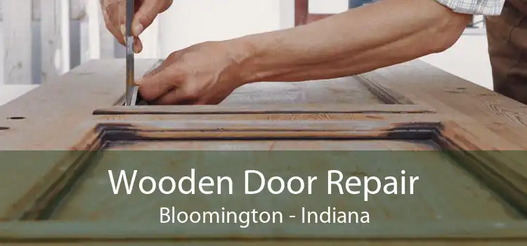 Wooden Door Repair Bloomington - Indiana