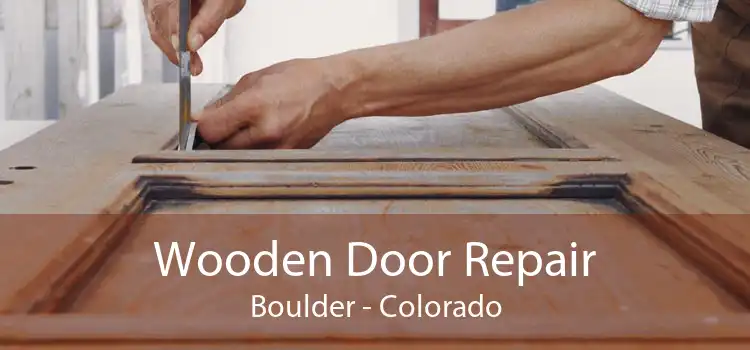 Wooden Door Repair Boulder - Colorado