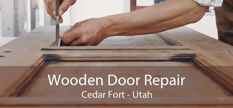 Wooden Door Repair Cedar Fort - Utah