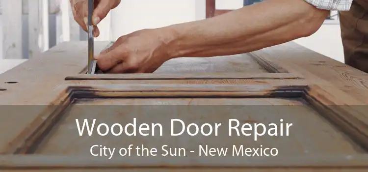 Wooden Door Repair City of the Sun - New Mexico