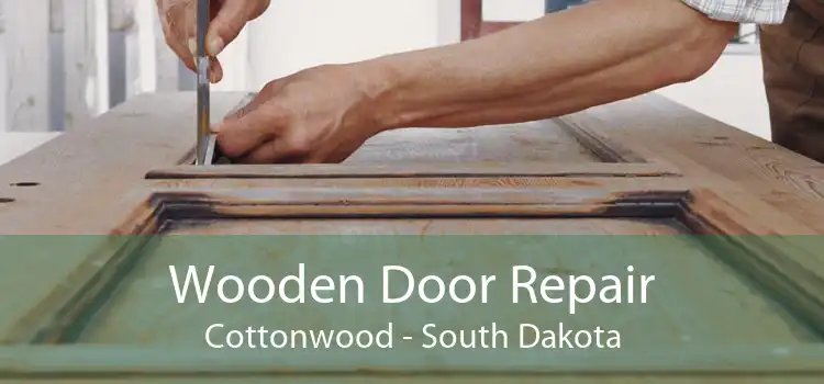 Wooden Door Repair Cottonwood - South Dakota